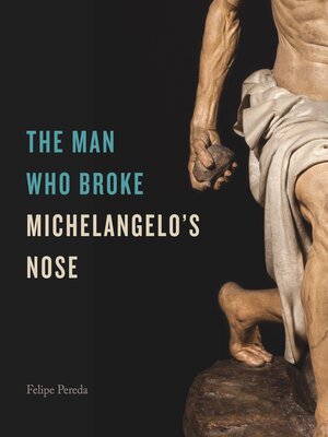cover image of The Man Who Broke Michelangelo's Nose